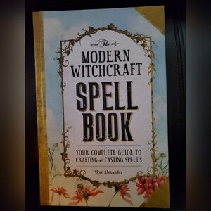 The Modern Witchcraft Spellbook/your Complete Guide To Crafting & Casting Spells